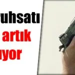 Silah ruhsatı almak kolaylaşıyor